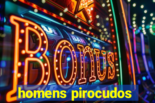 homens pirocudos